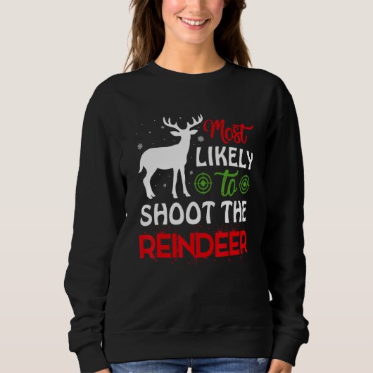 Sweatshirt Most Likely To Shoot The Reindeer Christmas Holida (Devant)