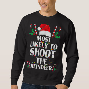 Sweatshirt Most Likely To Shoot The Reindeer Family Christmas