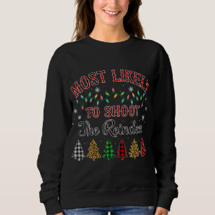 Sweatshirt Most Likely To Shoot The Reindeer Family Christmas