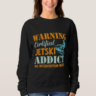Sweatshirt Moteurs Pwc Certifiés Jetski Addict Jet Ski Driver