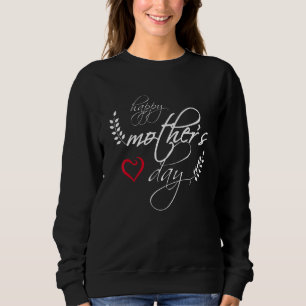 Sweatshirt Mother day Heart Beautiful Quotes And Saying For M