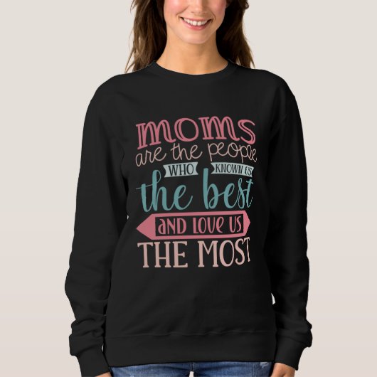 Sweatshirt Mother s Day Sweet Quotes Moms Love us Most (Devant)