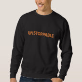 Sweatshirt Motivational Saying  Unstoppable 3 (Devant)