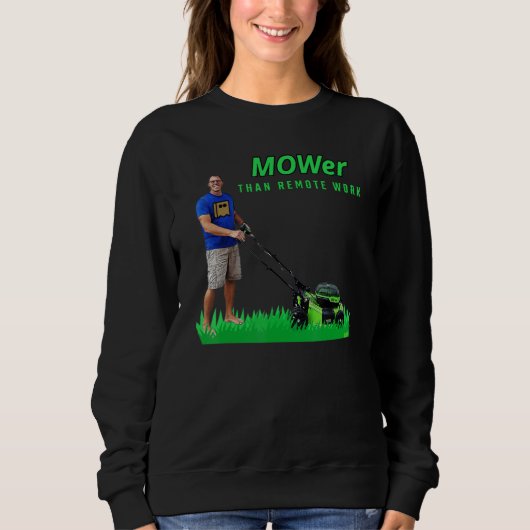 Sweatshirt MOWer than remote work 888 Ryanls Live (Devant)