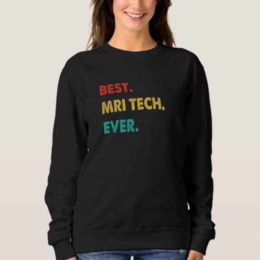 Sweatshirt Mri Tech Profession Rétro Meilleur Mri Tech Jamais (Devant)
