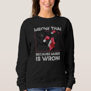 Sweatshirt Muay Thai Parce Que Le Meurtre Est Mauvais Chat Me