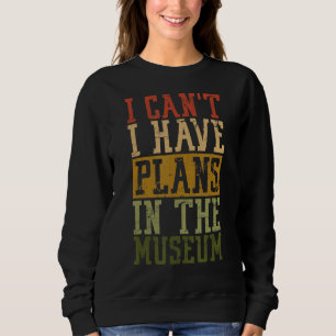 Sweatshirt Muséum Pun Je ne peux pas avoir de plans au Musée