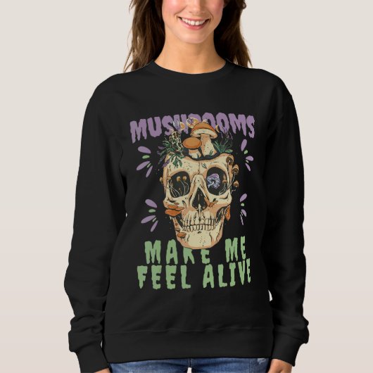 Sweatshirt Mushrooms make me feel alive Skull Skeleton with M (Devant)