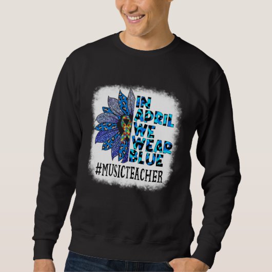 Sweatshirt Music Teacher In April We Wear Blue Autism Awarene (Devant)