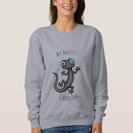 Sweatshirt My Anxiety is Anxieting T-Shirt (Devant)