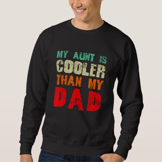 Sweatshirt My Aunt is cooler than my Dad cute niece nephew q (Devant)