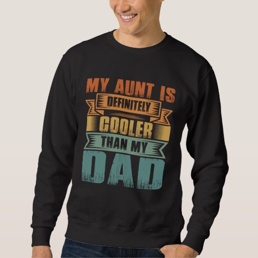 Sweatshirt My Aunt Is Definitely Cooler Than My Dad Auntie Ni (Devant)