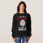 Sweatshirt My Bat Will Crush Your Balls Baseball Bat For Men  (Devant entier)