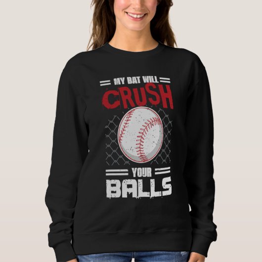 Sweatshirt My Bat Will Crush Your Balls Baseball Bat For Men  (Devant)
