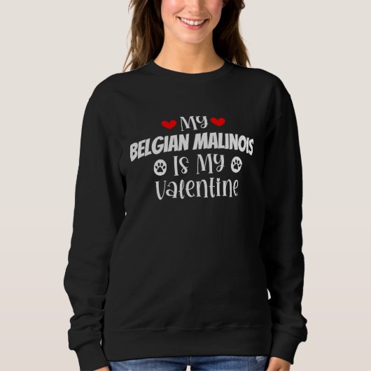 Sweatshirt My Belgian Malinois is My Valentine Cute Valentine (Devant)