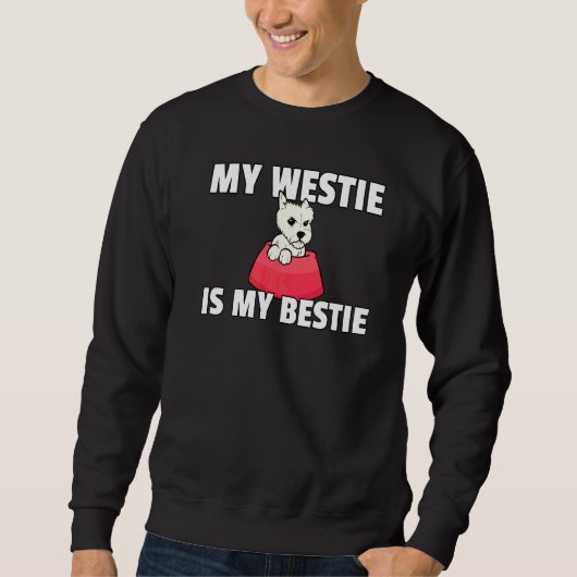 Sweatshirt My Bestie Is A Westie West Highland Terrier (Devant)