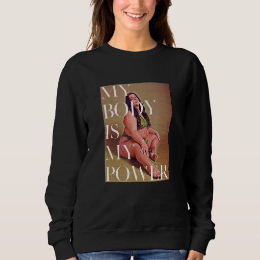 Sweatshirt My Body is My Power - Fat Positive Self Care_1 (Devant)