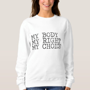 Sweatshirt My Body my Choice - Feminist pro choice