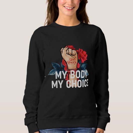 Sweatshirt My Body My Choice Flower Design - Pro Choice (Devant)