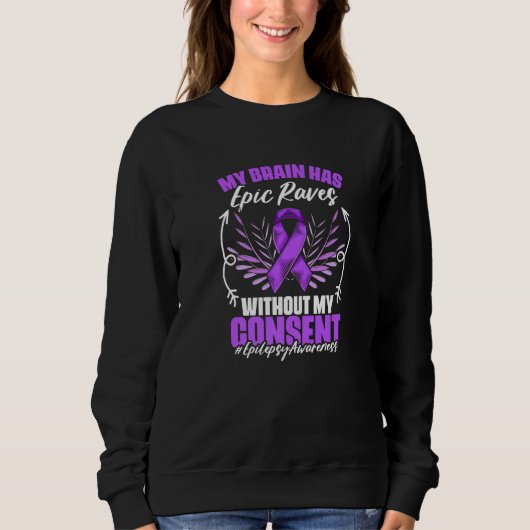 Sweatshirt My Brain Has Epic Raves Epilepsy Survivor Epilepsy (Devant)