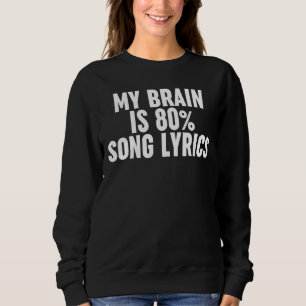 Sweatshirt My Brain Is 80 Chanson Lyrics Chanson Lyric Is Lif