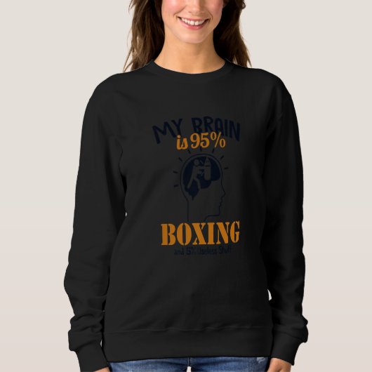 Sweatshirt My Brain is 95 Boxing Thai Boxer Kickboxer Boxer (Devant)