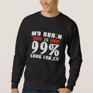 Sweatshirt My Brain Is 99 Chanson Lyrics Chanteur Théâtre Mus