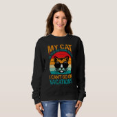 Sweatshirt My Cat Is The Reason Why I Can't Go On Vacations 3 (Devant entier)