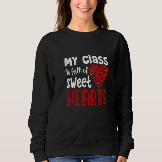 Sweatshirt My Class Is Full Of Sweet Hearts, Teachers Valenti (Devant)
