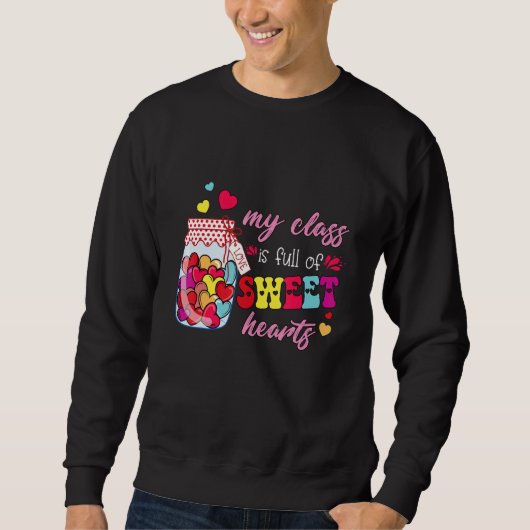 Sweatshirt My Class is Full of Sweethearts Valentines Day Cut (Devant)