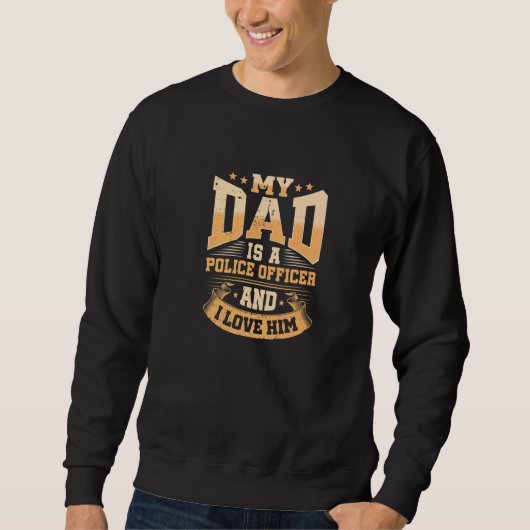 SWEATSHIRT MY DAD IS A POLICE OFFICER AND I LOVE HIM (Devant)