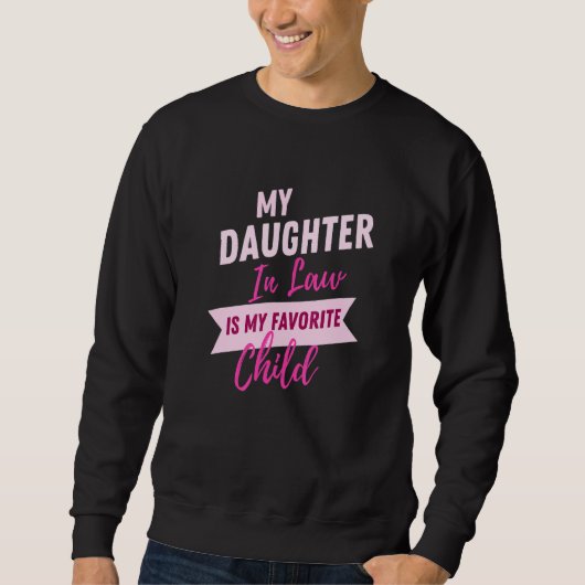 Sweatshirt My daughter In Law Is My Favorite Child Funny Fami (Devant)