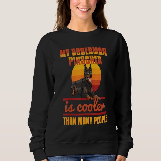 Sweatshirt My Doberman Pincher Is Cooler Than Many People Dob (Devant)