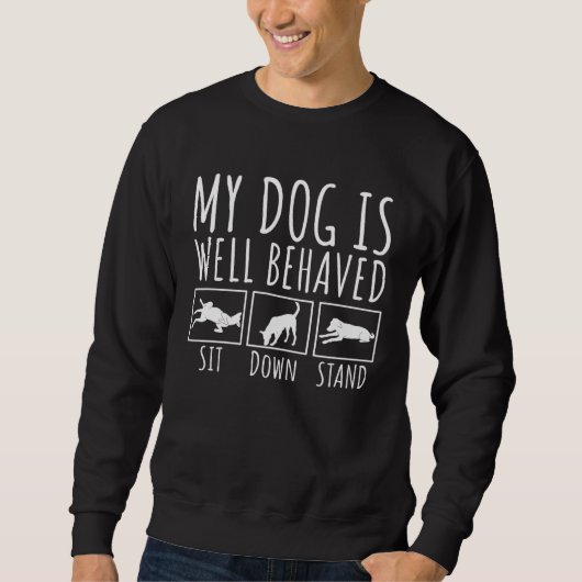 Sweatshirt My Dog is well behaved Sit Down Stand Puppy Owner (Devant)
