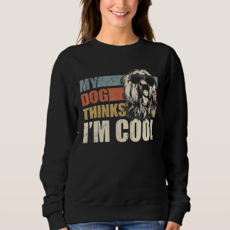 Sweatshirt My Dog Thinks I'm Cool Afghan Hound Dad Mom   Retr