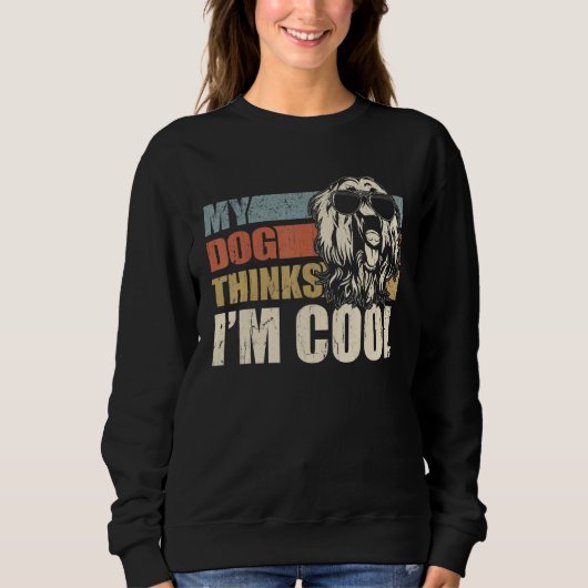 Sweatshirt My Dog Thinks I'm Cool Afghan Hound Dad Mom Retr (Devant)
