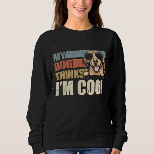 Sweatshirt My Dog Thinks I'm Cool Golden Retriever Retro Dad (Devant)