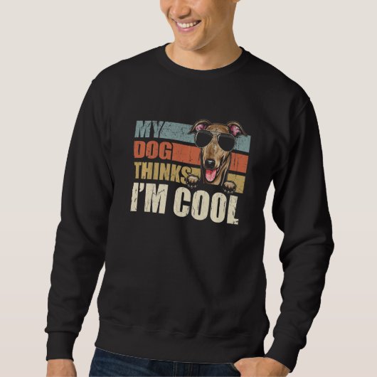 Sweatshirt My Dog Thinks I'm Cool Italian Greyhound  Retro Da (Devant)