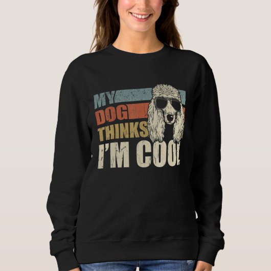 Sweatshirt My Dog Thinks I'm Cool Standard Poodle   Retro Dad (Devant)