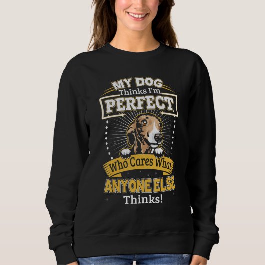 Sweatshirt My Dog Thinks I'm Perfect Funny Italian Greyhound  (Devant)