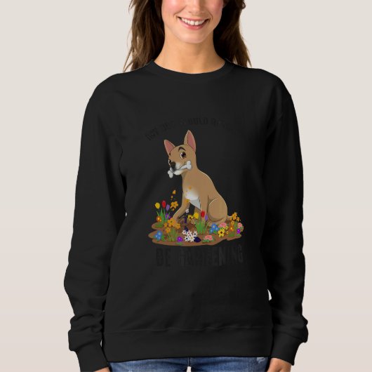 Sweatshirt MY DOG WOULD RATHER BE GARDENING Fun for Dog & Gar (Devant)