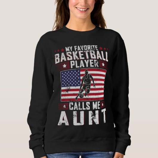 Sweatshirt My Favorite Basketball Player Calls Me Aunt Mother (Devant)