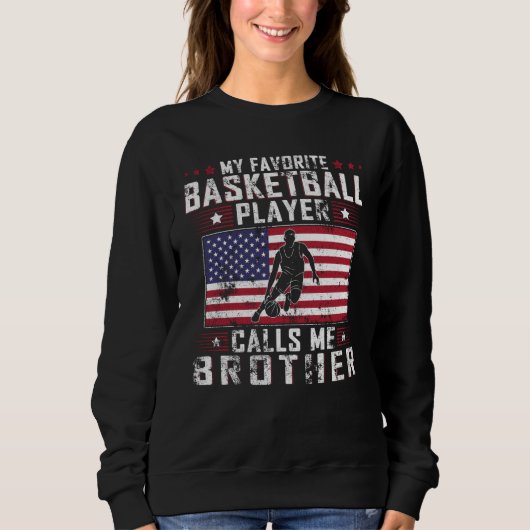 Sweatshirt My Favorite Basketball Player Calls Me Brother Fat (Devant)