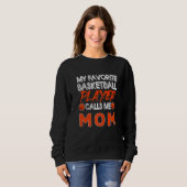 Sweatshirt My Favorite Basketball Player Calls Me Mom Basketb (Devant entier)