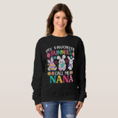 Sweatshirt My Favorite Bunnies Call Me Nana Happy Easter Day (Devant entier)