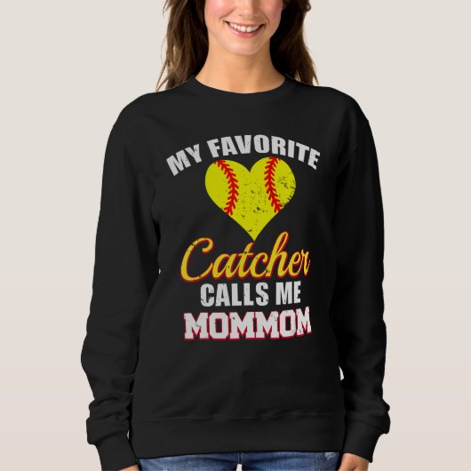 Sweatshirt My Favorite Catcher Calls Me MomMom Catcher Softba (Devant)