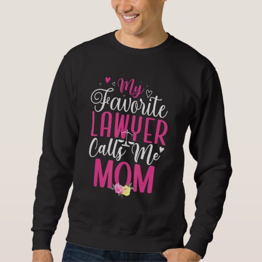 Sweatshirt My Favorite Lawyer calls me Mom Cute 2 (Devant)