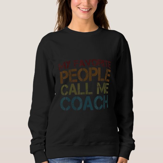 Sweatshirt My Favorite People Call Me Coach Designs 7 (Devant)