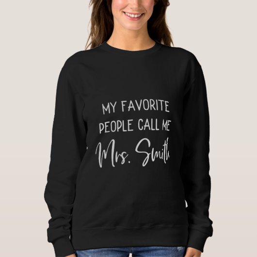 Sweatshirt My Favorite People Call Me Mrs. Smith Funny to be (Devant)