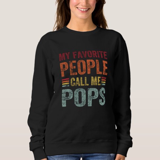 Sweatshirt My Favorite People Call Me Pops Papa Grandpa  1 (Devant)